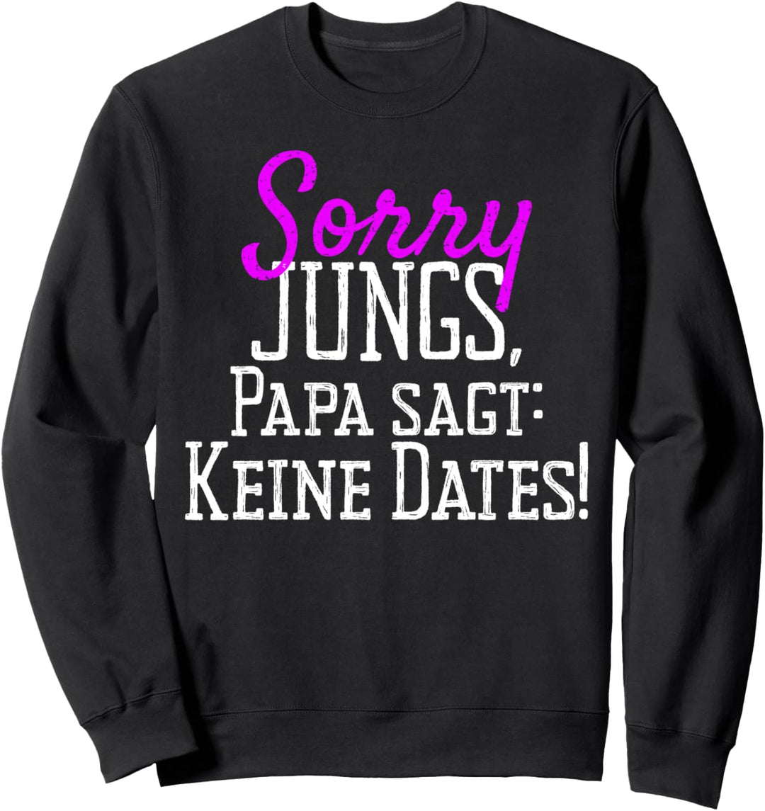Sorry Jungs Papa Sagt Keine Dates Von Vater Für Tochter Sweatshirt