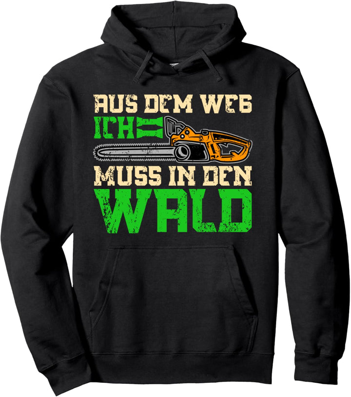 Aus Dem Weg Ich Muss In Den Wald Pullover Hoodie