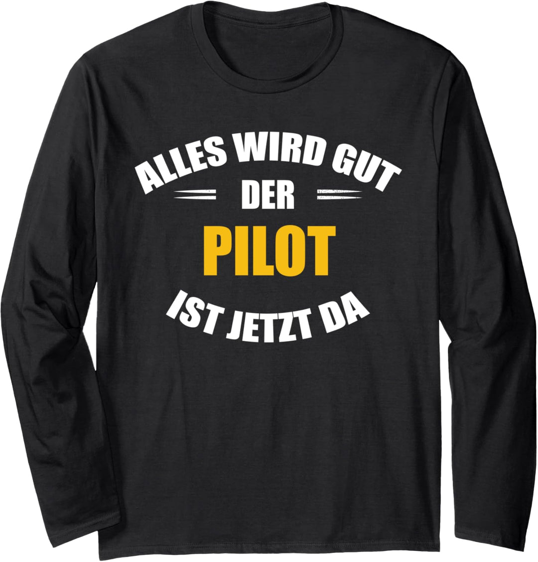 Alles wird gut, der Pilot ist jetzt da! Langarmshirt