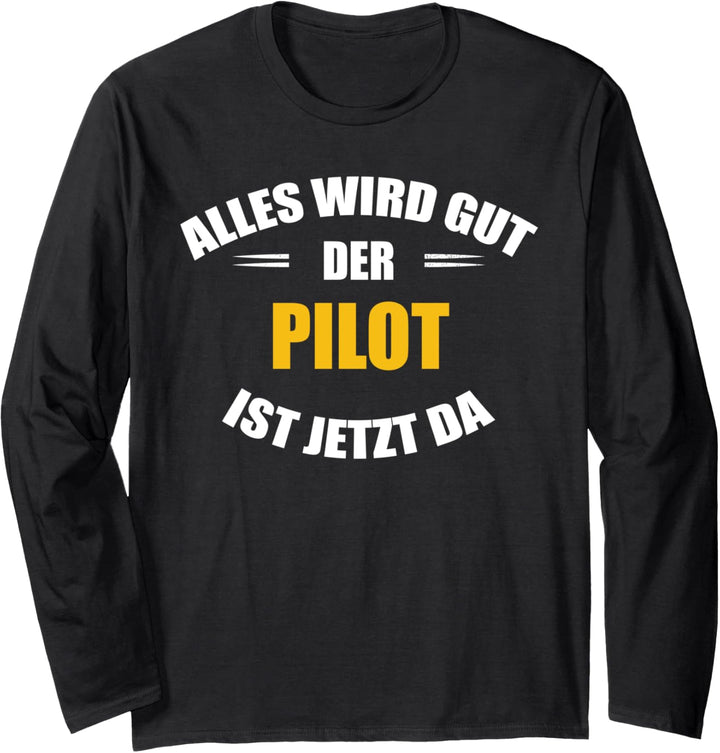 Alles wird gut, der Pilot ist jetzt da! Langarmshirt