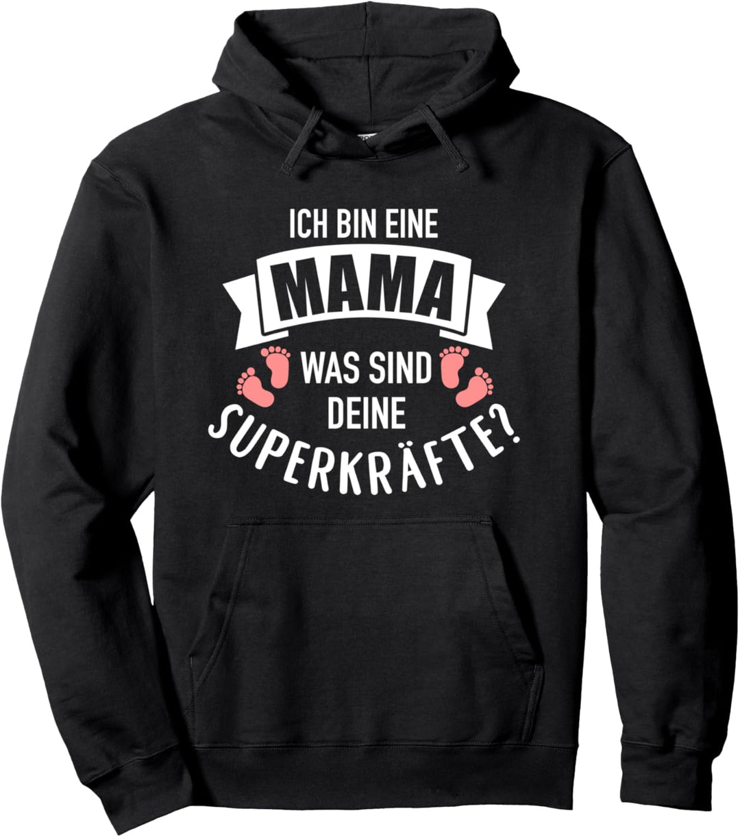 Ich bin eine Mama was sind Deine Superkräfte Pullover Hoodie