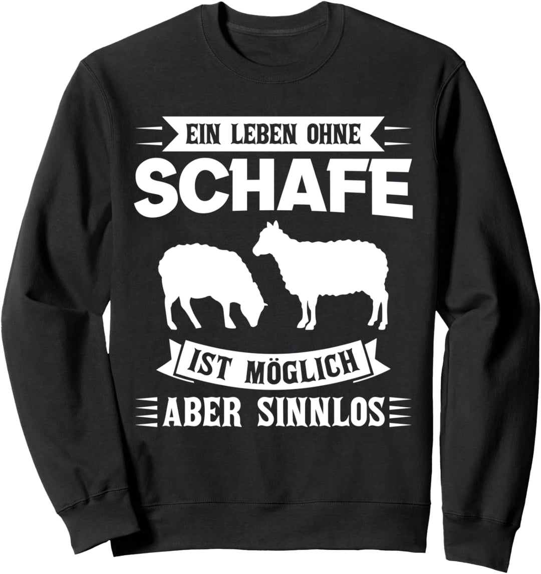 Ein Leben ohne Schafe ist möglich aber sinnlos Schaf Schafe Sweatshirt
