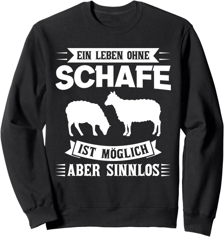 Ein Leben ohne Schafe ist möglich aber sinnlos Schaf Schafe Sweatshirt