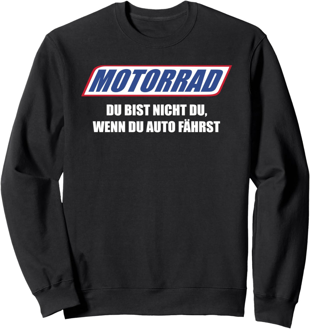 motorrad du bist nicht du wenn du auto fährst Sweatshirt