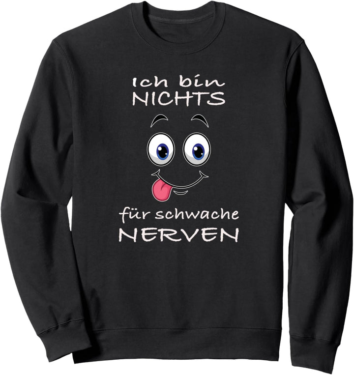 Ich bin nichts für schwache Nerven lustig & witzig Geschenk Sweatshirt