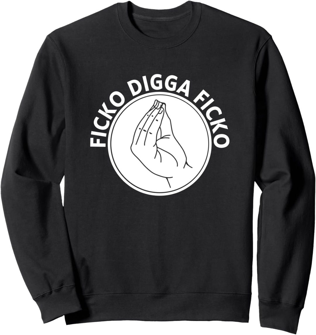 Ficko Digga Ficko Meme Handzeichen Italienische Geste Sweatshirt