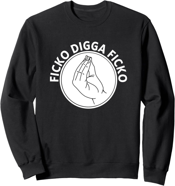 Ficko Digga Ficko Meme Handzeichen Italienische Geste Sweatshirt