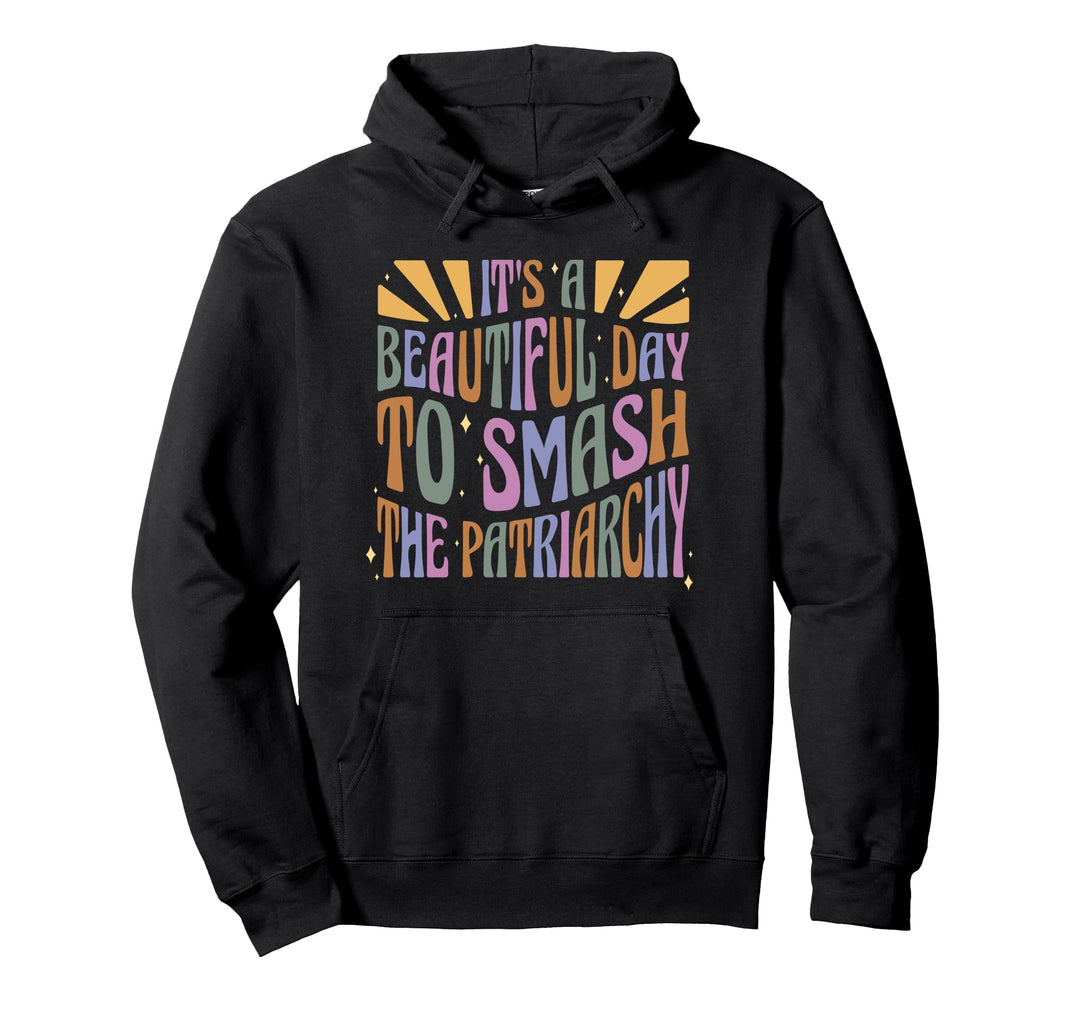 Es ist ein schöner Tag, um das Patriarchat zu zerschlagen Feminismus Frauen Pullover Hoodie