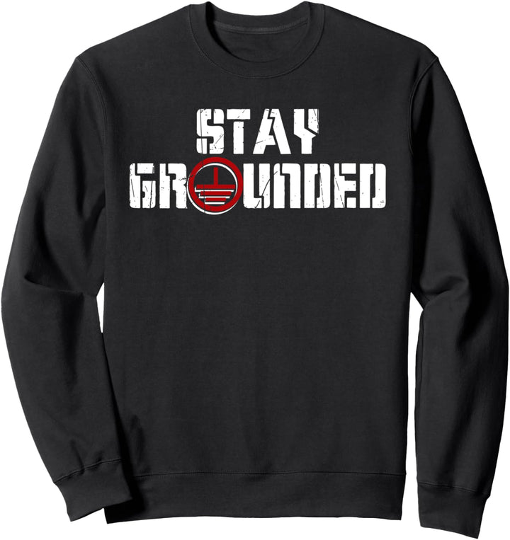 Stay Grounded Elektroinstallateur Elektroniker Elektriker Sweatshirt