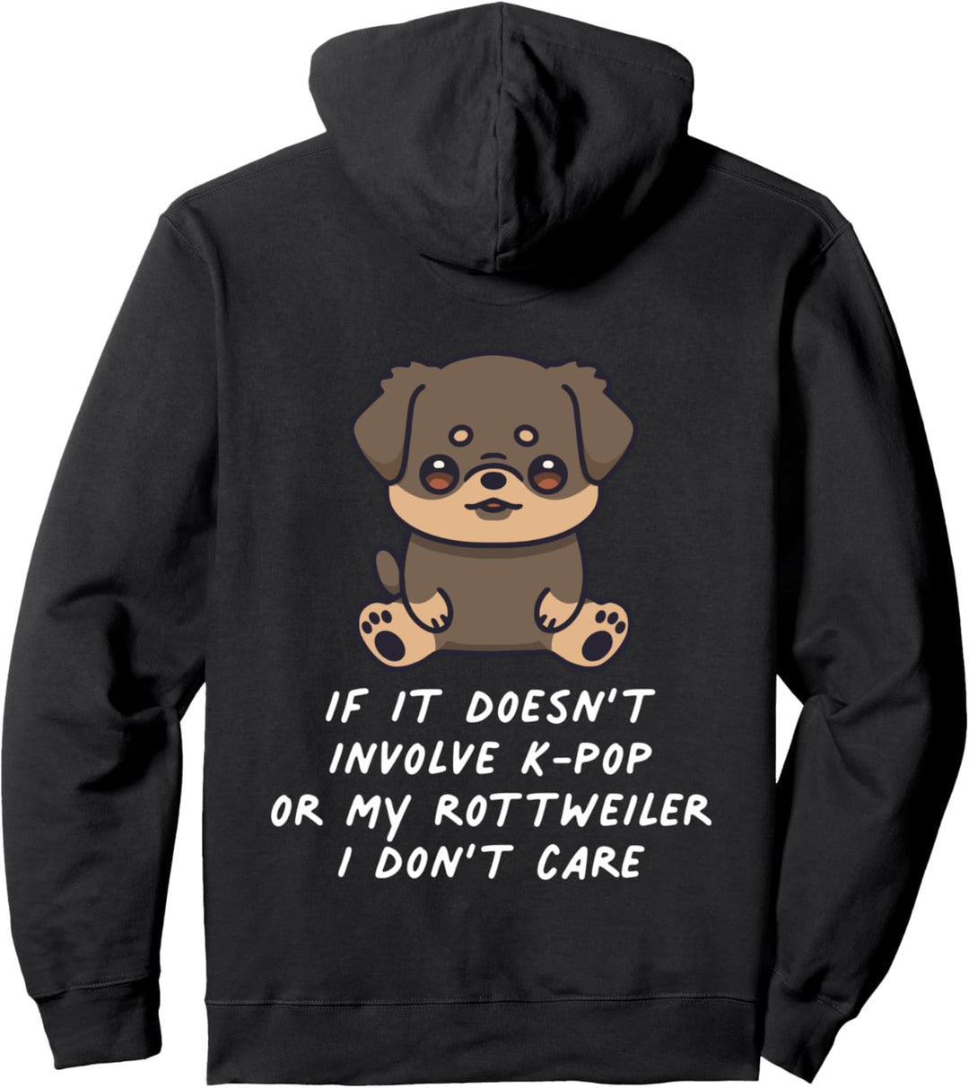 If It Doesn't Involve K-Pop Or My Rottweiler I Don't Care Pullover Hoodie