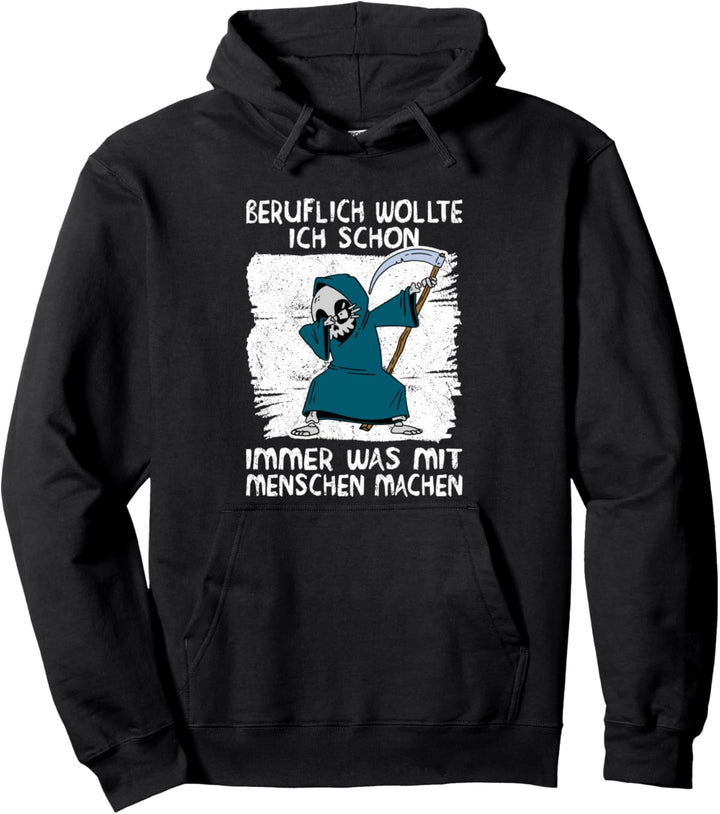 Beruflich Wollte Ich Schon Immer Was Mit Menschen Machen Pun Pullover Hoodie
