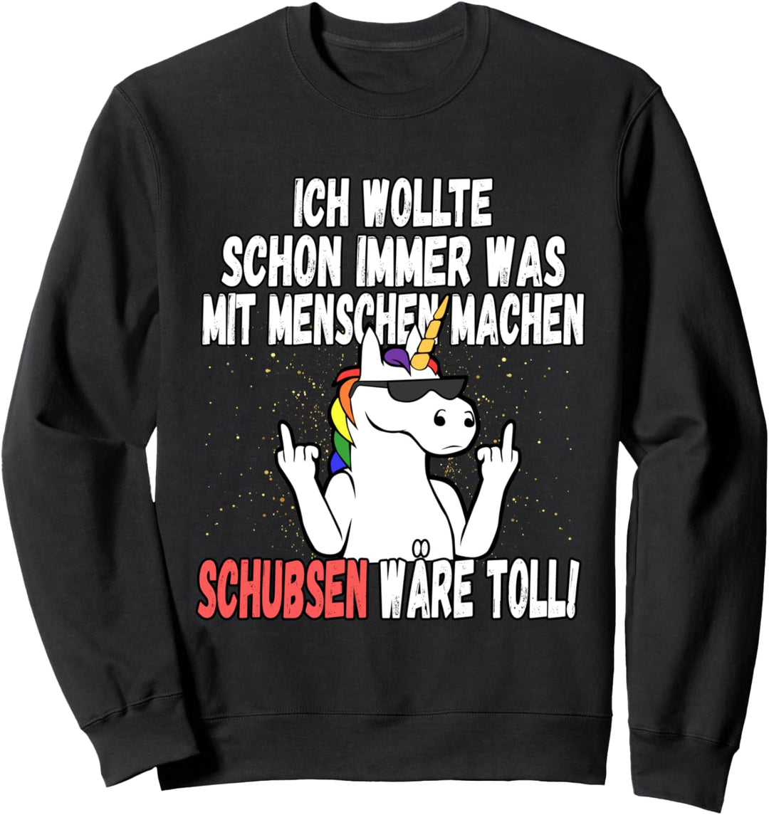 "Was mit Menschen machen" - lustiger Einhorn Spruch Sweatshirt