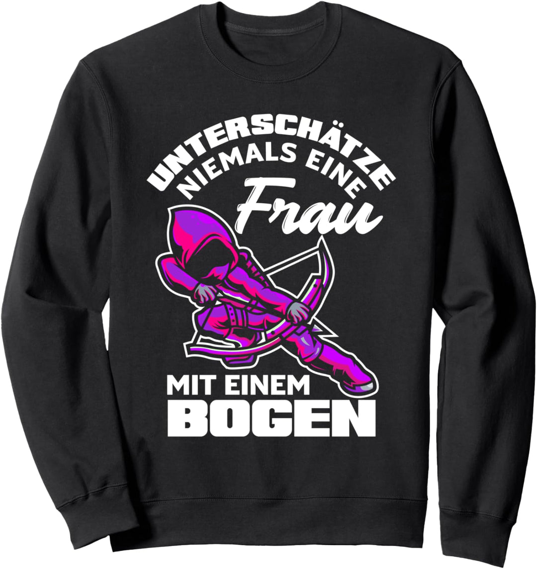 Damen Unterschätze Niemals Eine Frau Mit Bogen Bogenschütze Sweatshirt