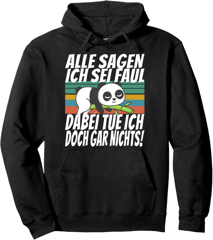Alle sagen ich sei faul, dabei tue ich doch gar nichts! Pullover Hoodie