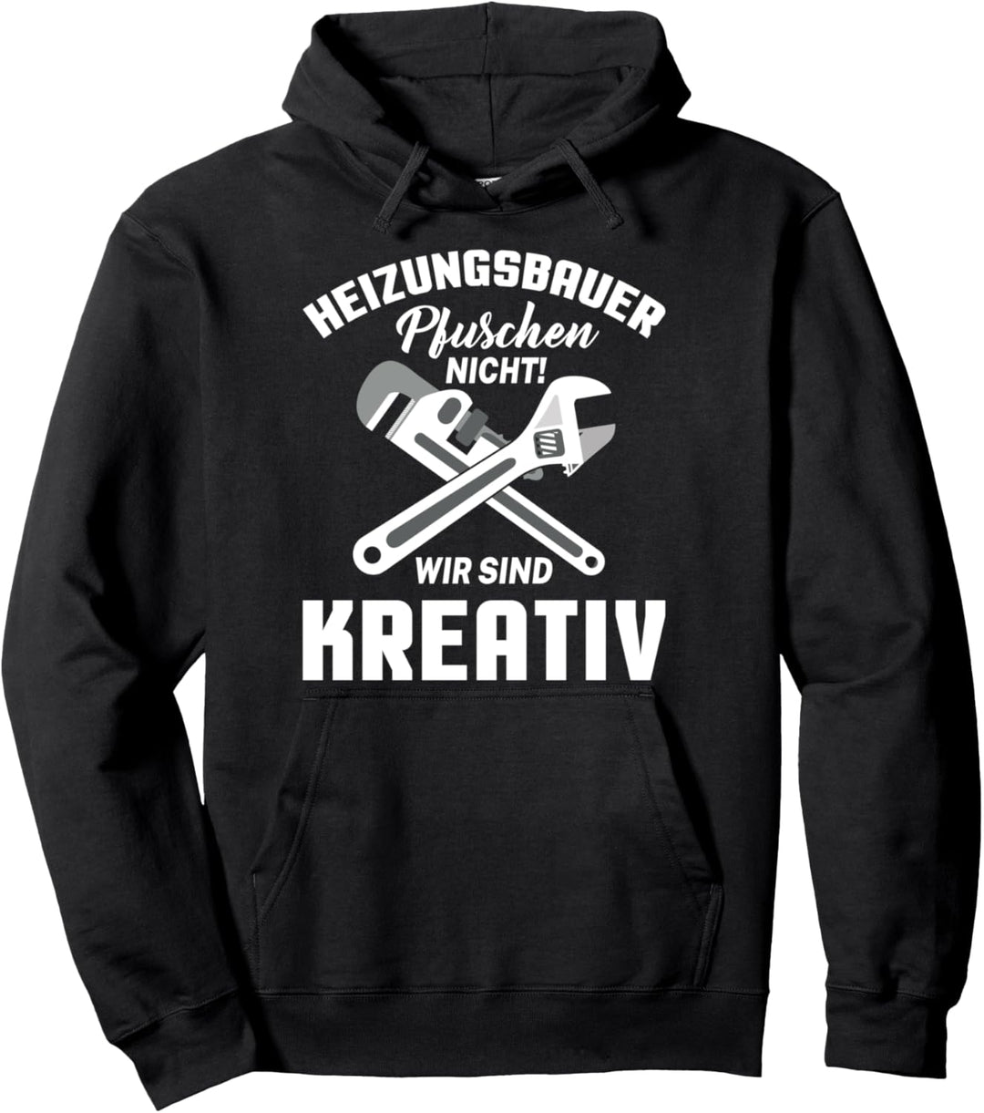 Klempner Heizungsbauer pfuschen nicht Heizungsbau Pullover Hoodie