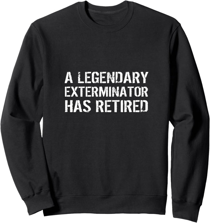 Ein legendärer Vernichter hat Ruhestand und Schädlingsbekämpfung. Sweatshirt