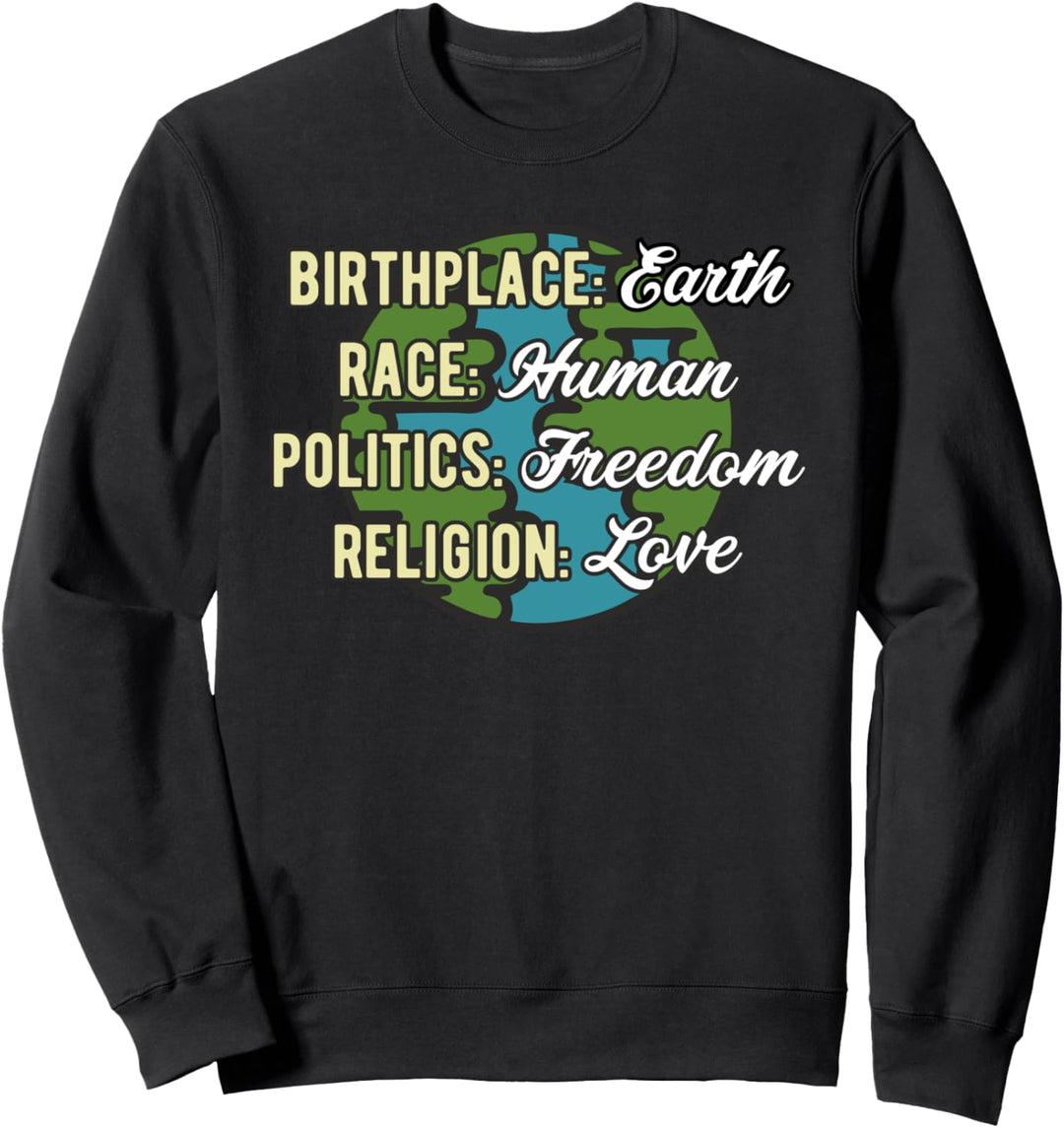 Birthplace Earth Race Human Politics Religion Love Equality Sweatshirt