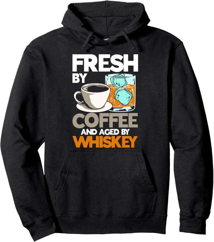 Fresh By Coffee And Aged by Whiskey Drinking Pullover Hoodie