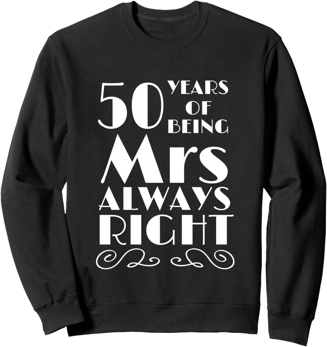 50 Years of Being Mrs Always Right Wedding Anniversary Sweatshirt