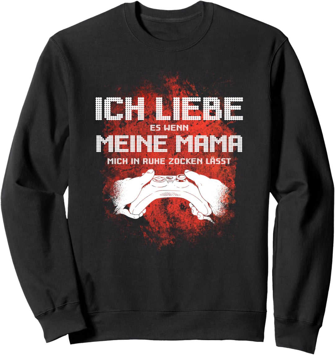 "ICH LIEBE es wenn MEINE MAMA mich zocken lässt" | Gamer Sweatshirt