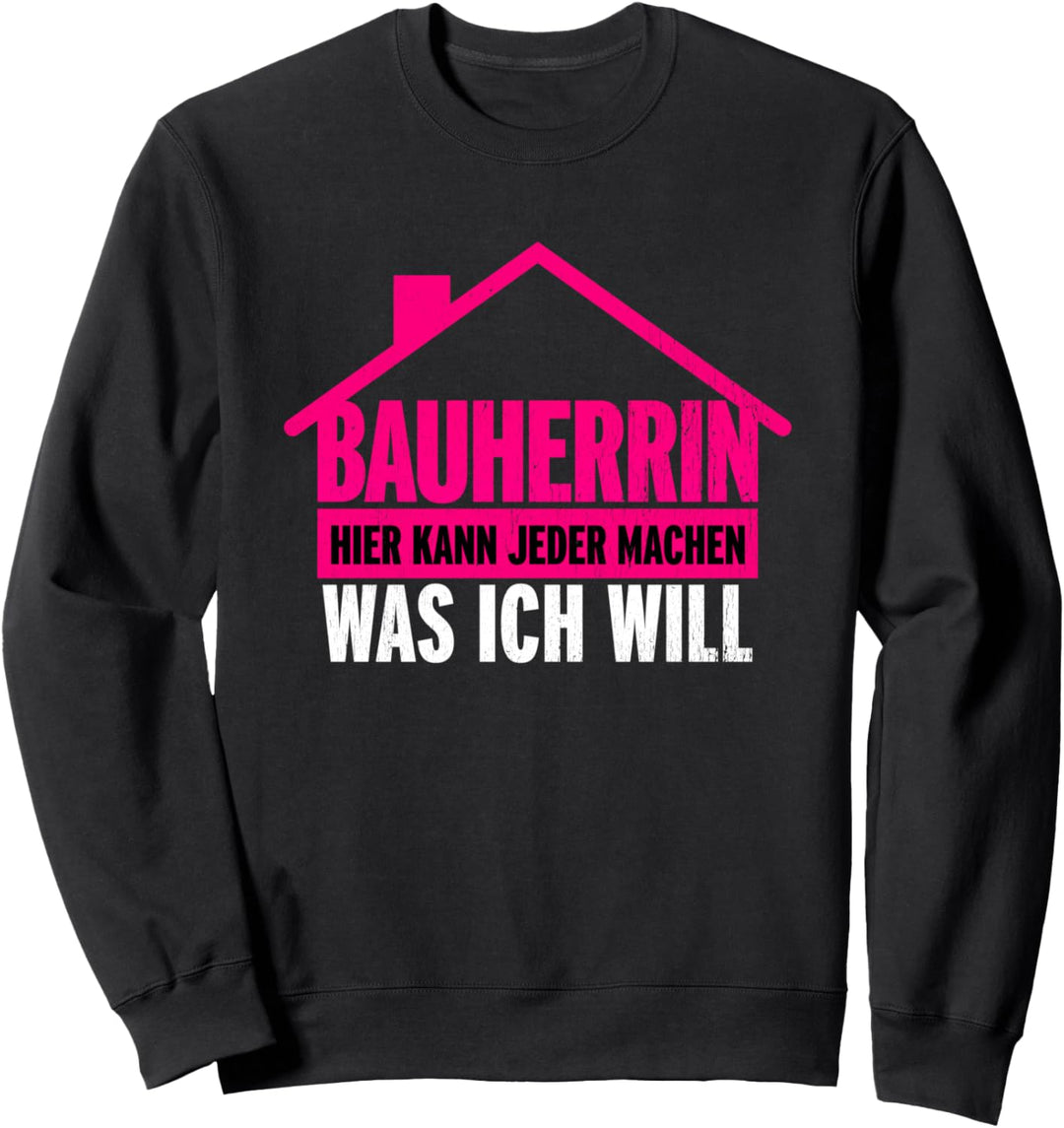 Bauherrin 2023 Partner Hausbau Humor Richtfest Hauskauf Sweatshirt