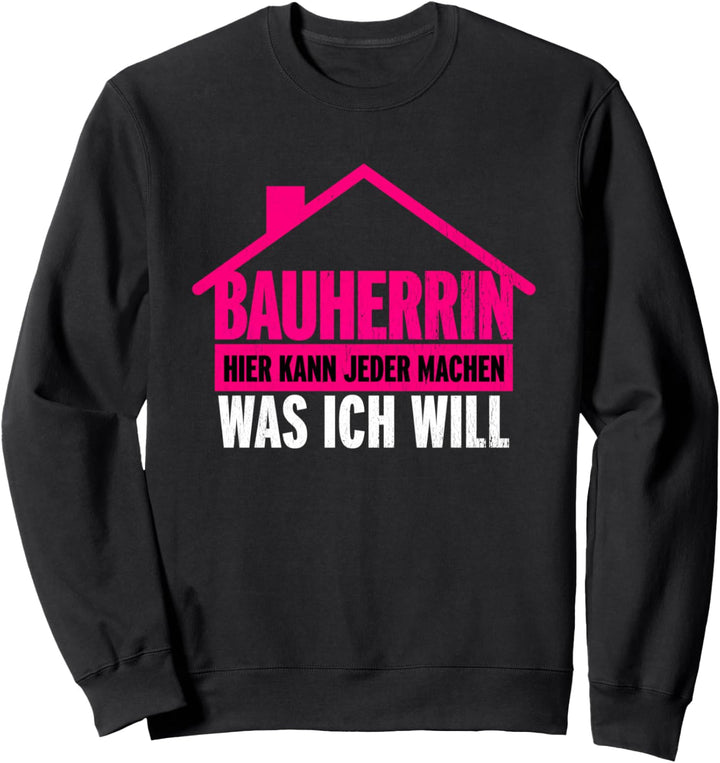 Bauherrin 2023 Partner Hausbau Humor Richtfest Hauskauf Sweatshirt