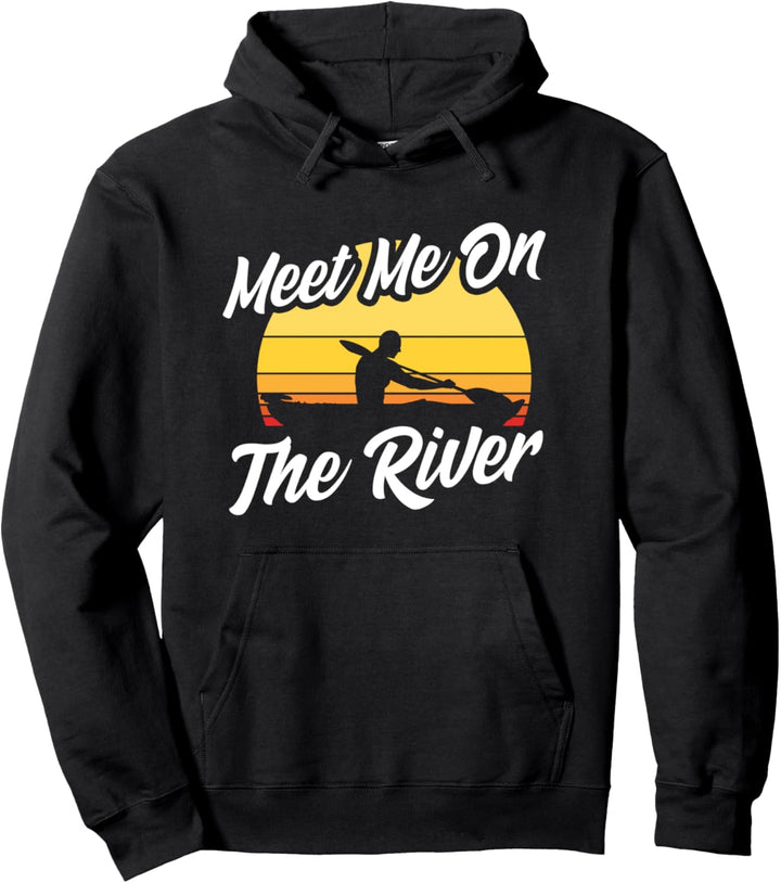 Meet Me On The River Kajak Kanu Paddeln Ruderer Pullover Hoodie