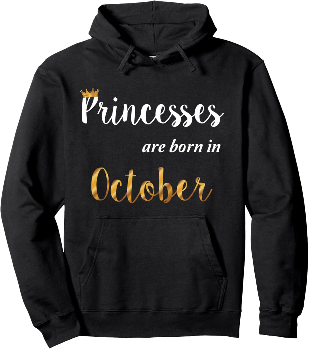 Princesses Are Born In October - Kronen Frauen Geburtstag Pullover Hoodie