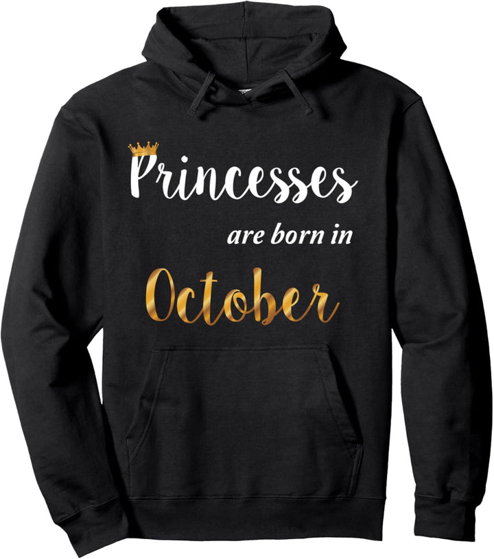 Princesses Are Born In October - Kronen Frauen Geburtstag Pullover Hoodie