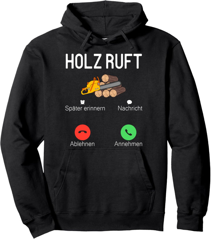Holz ruft an T-Shirt für Förster Jäger Holzfäller Holzarbeit Pullover Hoodie