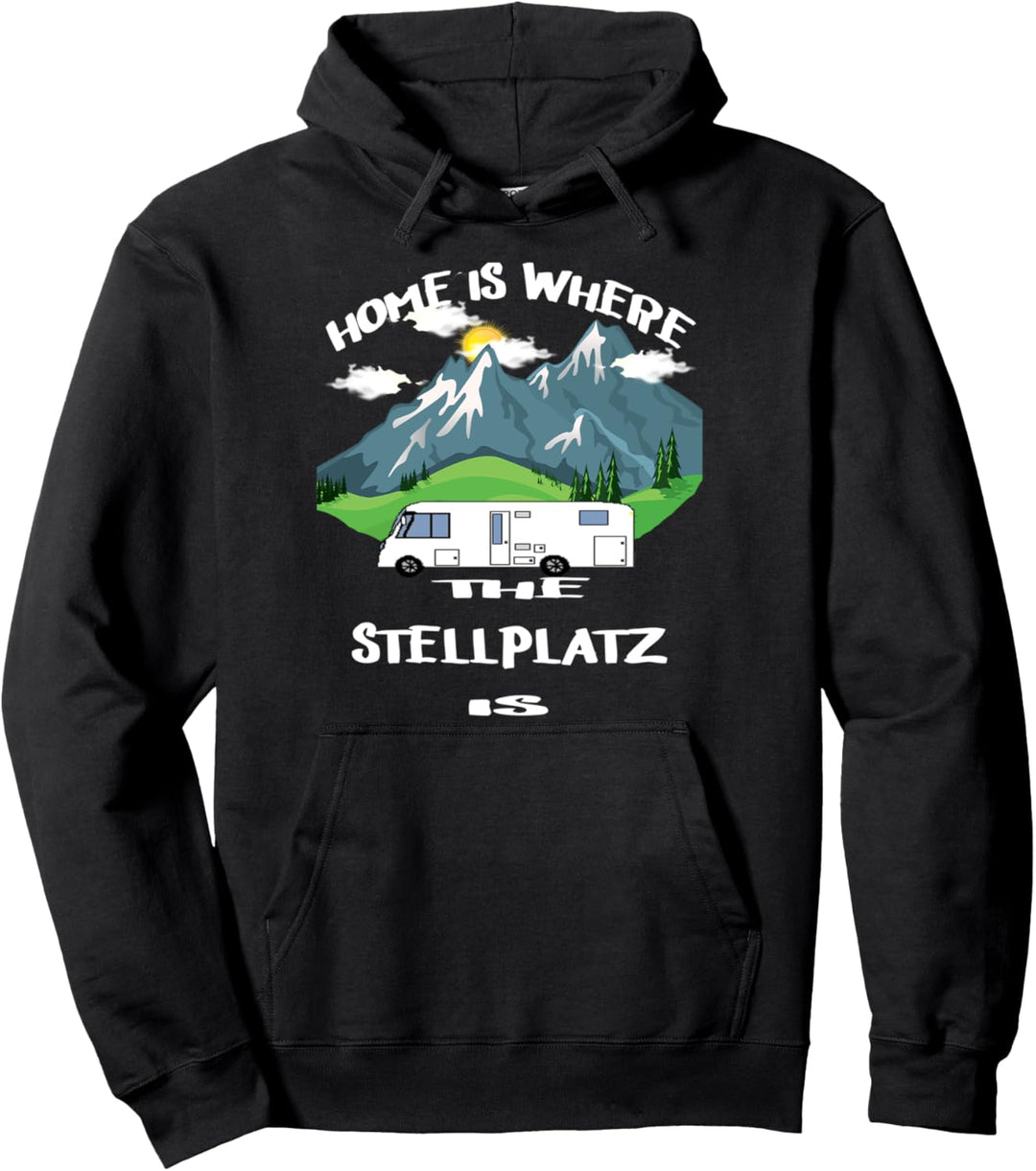 Home is where Stellplatz Womo Wohnmobil Reisemobil Camper Pullover Hoodie