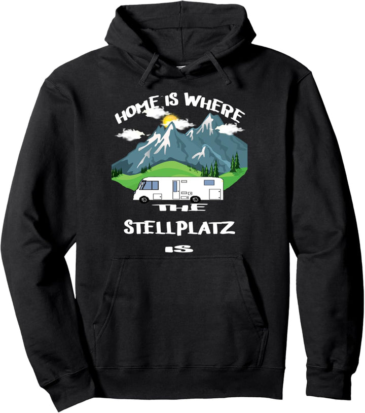 Home is where Stellplatz Womo Wohnmobil Reisemobil Camper Pullover Hoodie