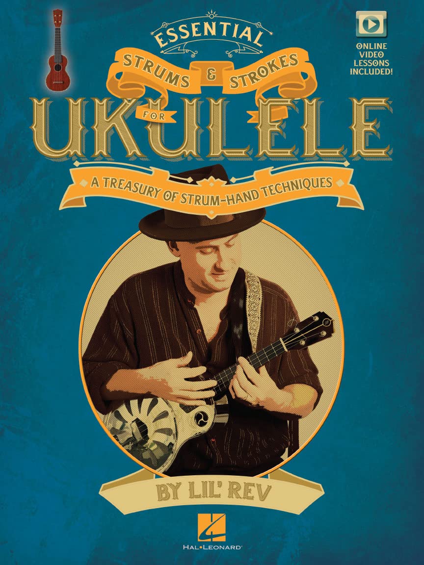 Essential Strums & Strokes For Ukulele (Book & Online Video): A Treasury of Strum-Hand Techniques, T