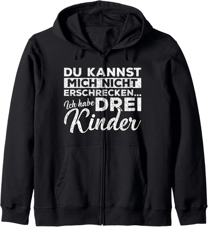 Du kannst mich nicht erschrecken ich habe drei Kinder 3 Welt Kapuzenjacke