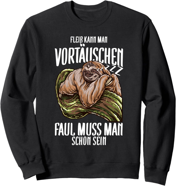 Fleiss Kann Man Nicht Vortäuschen I Lustiges Faultier Sweatshirt