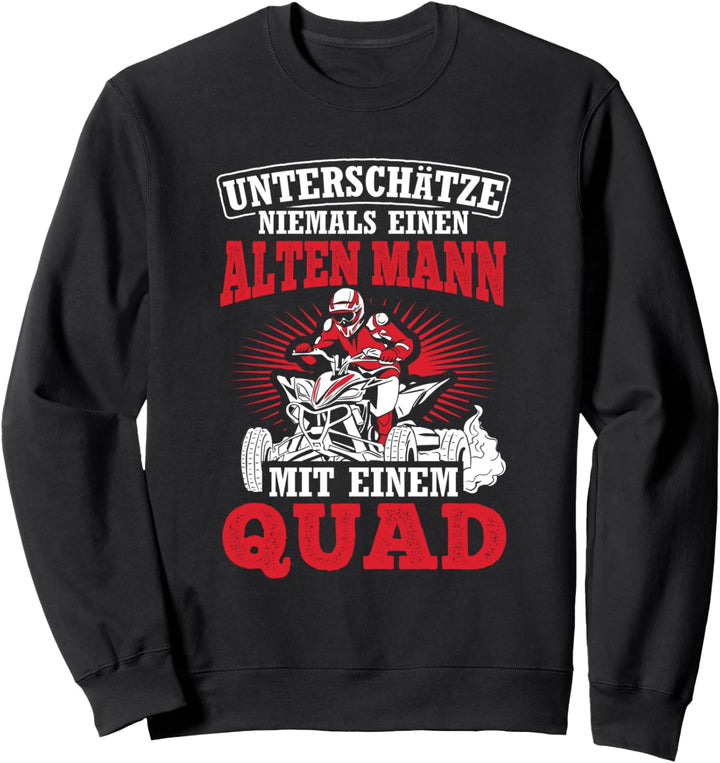 Alter Mann Mit Einem Quad ATV Quad Quad Sweatshirt