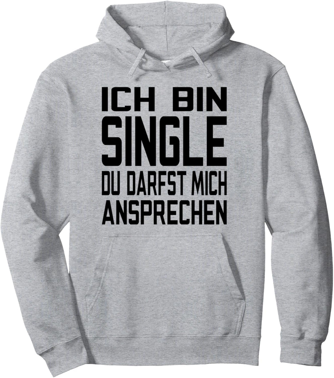 Ich Bin Single Du Darfst Mich Ansprechen Pullover Hoodie