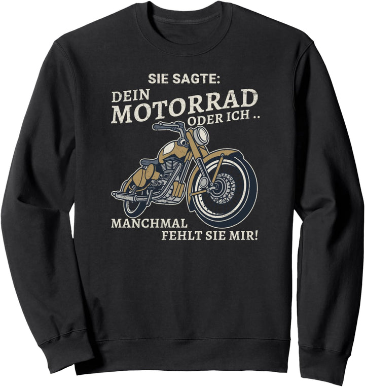 Sie sagte dein Motorrad oder ich Manchmal fehlt Sie mir Sweatshirt