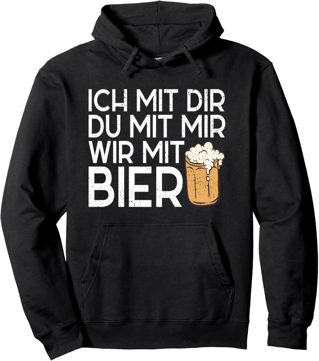 Ich Mit Dir Du Mit Mir Wir Mit Bier Pullover Hoodie