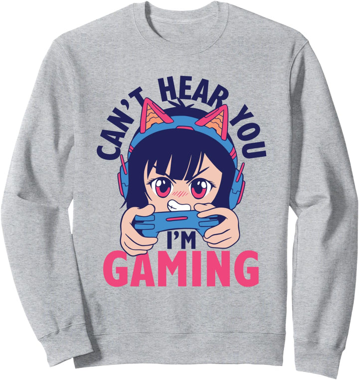 Can't Hear You I'm Gaming | Funny Anime Girl Gamer Gift Sweatshirt