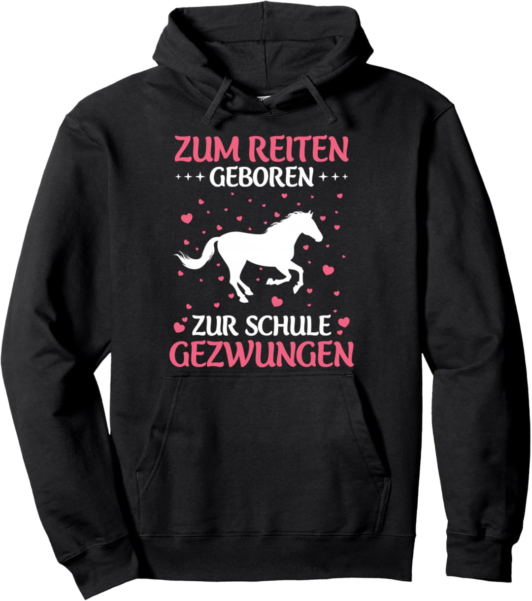 Zum Reiten Geboren Zur Schule Gezwungen Pferde Reiter Spruch Pullover Hoodie