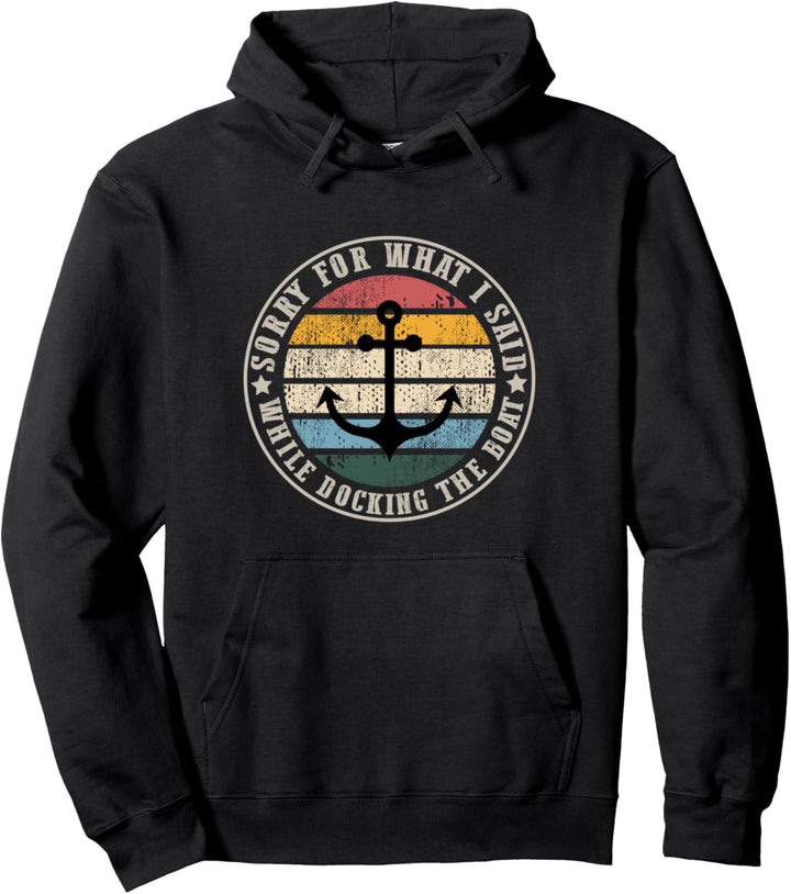 Sorry What I Said While Docking Bootfahren Shirt Lustige Matrosen Pullover Hoodie