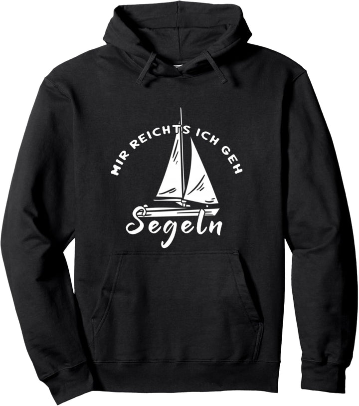 Segelboot Segelschiff Segler Mir Reichts Ich Geh Segeln Pullover Hoodie