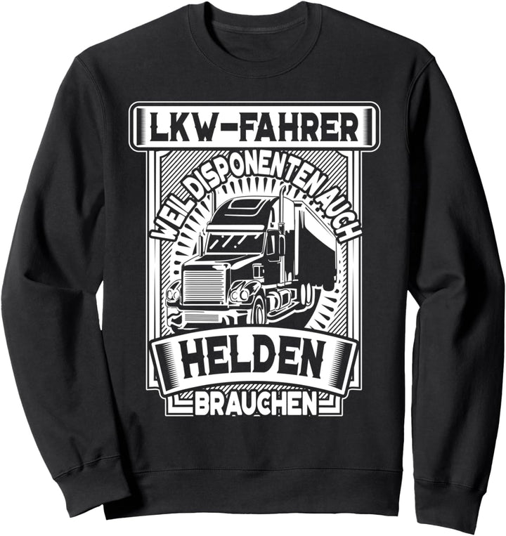 LKW Fahrer Geschenk | Weil Disponenten Auch Helden Brauchen Sweatshirt