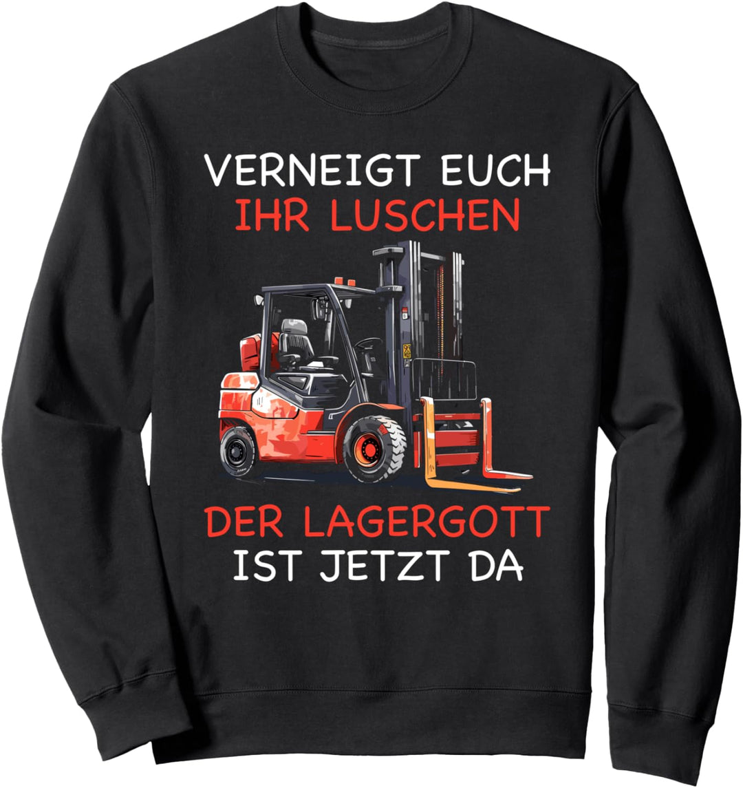 Lagergott Ist Da Stapler Lagerist Lustiger Staplerfahrer Sweatshirt
