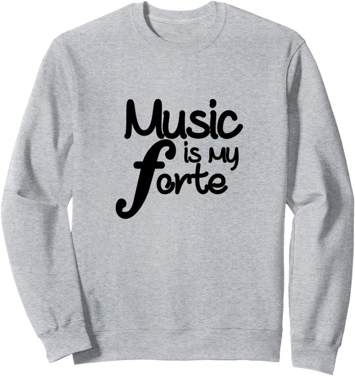 Musik ist mein Forte Nette Musik Witz/Wortspiel Sweatshirt