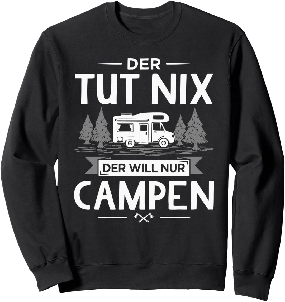Der Tut Nix Der Will Nur Campen Lustiges Camping Sweatshirt