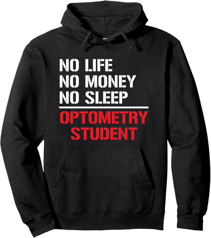 No Life No Money No Sleep Optometry Student Optometrist Pullover Hoodie