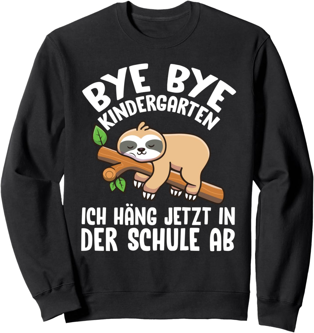 Bye Bye Kindergarten Ich Häng Jetzt In Der Schule Ab Lustige Sweatshirt