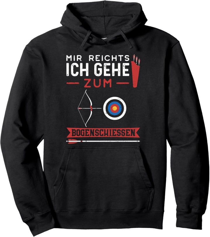 Bogenschütze: Mir Reicht's Ich Geh - Bogenschiessen Pullover Hoodie